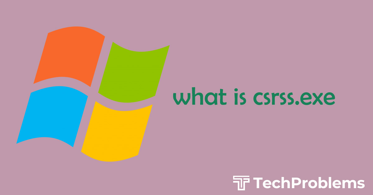 What is csrss.exe – How To Solve