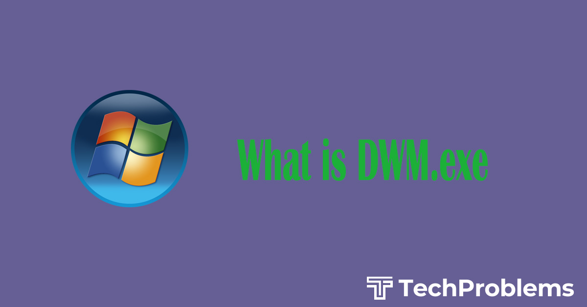 What is dwm.exe – How to Fix