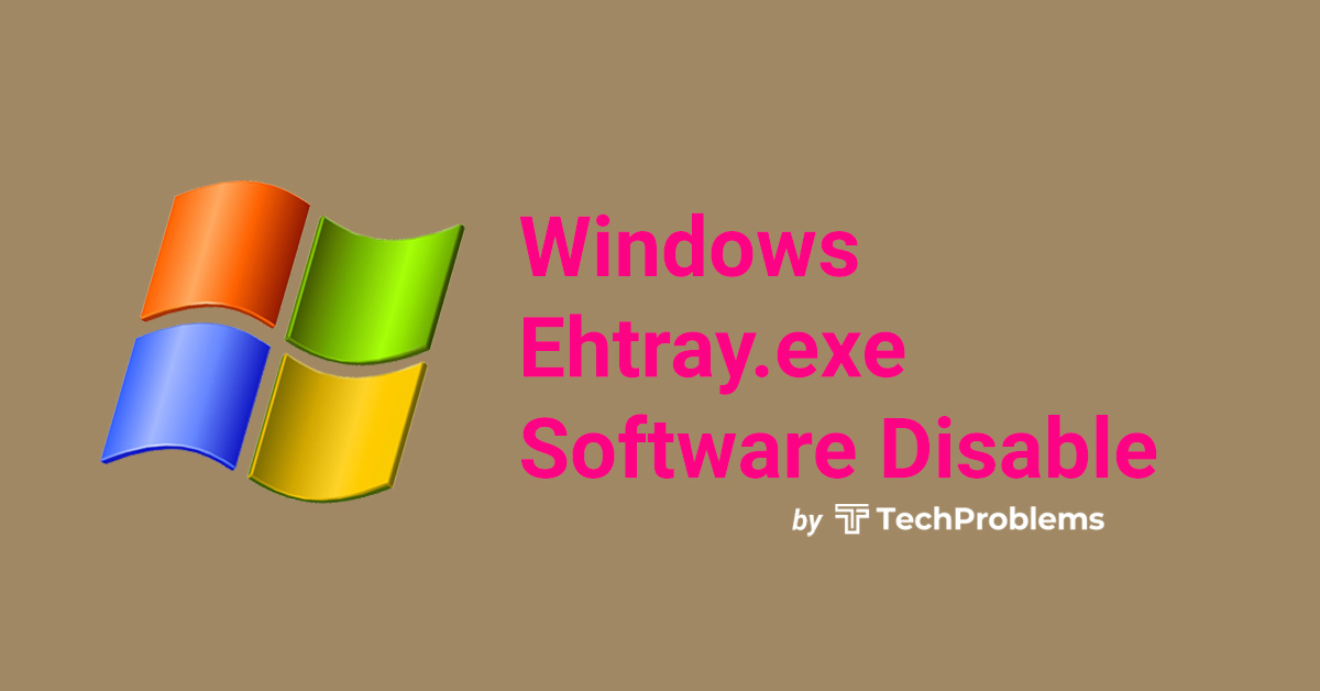 What is ehtray.exe And How To Fix