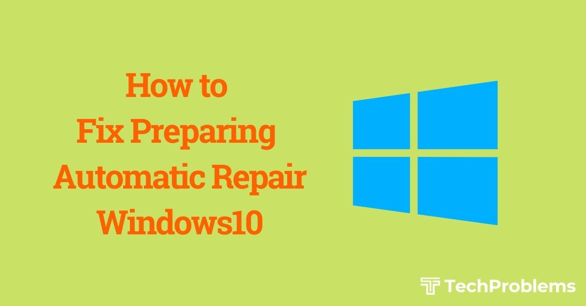 Fix: Preparing Automatic Repair Windows 10