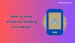How to solve email not sending on Android?