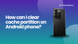 How can I clear cache partition on Android phone?