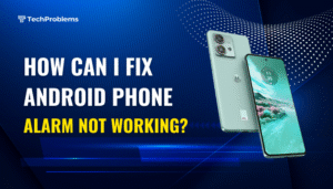 How can I fix Android phone alarm not working?