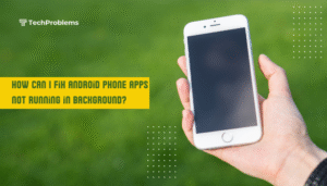 How can I fix Android phone apps not running in background?