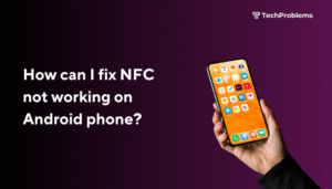How can I fix NFC not working on Android phone?