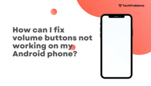 How can I fix volume buttons not working on my Android phone?