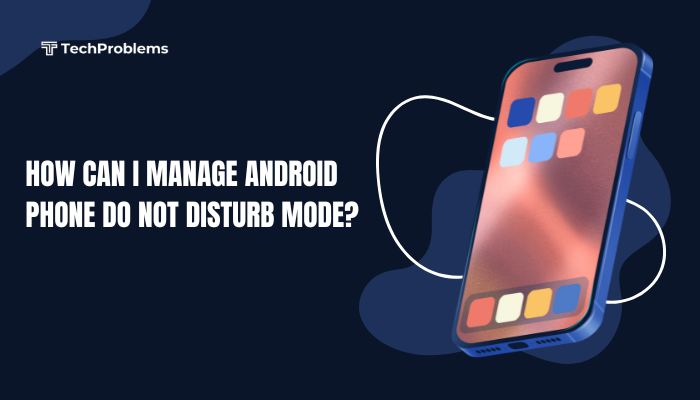How can I manage Android phone Do Not Disturb mode?