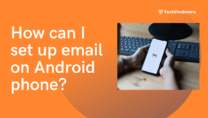 How can I set up email on Android phone?