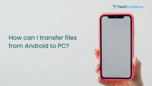 How can I transfer files from Android to PC?