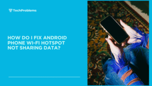 How do I fix Android phone Wi-Fi hotspot not sharing data?