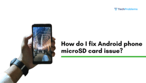 How do I fix Android phone microSD card issue?