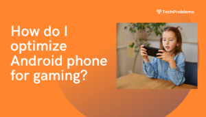 How do I optimize Android phone for gaming?