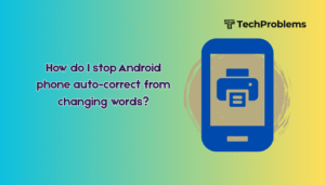 How do I stop Android phone auto-correct from changing words?