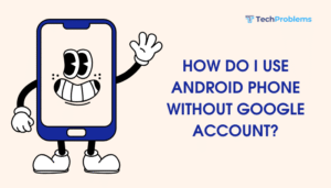 How do I use Android phone without Google account?