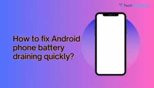 How to fix Android phone battery draining quickly?
