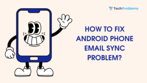 How to fix Android phone email sync problem?