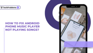 How to fix Android phone music player not playing songs?
