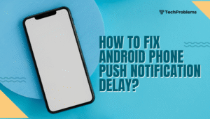 How to fix Android phone push notification delay?