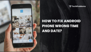 How to fix Android phone wrong time and date?