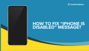 How to fix “iPhone is disabled” message?