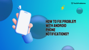 How to fix problem with Android phone notifications?