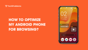 How to optimize my Android phone for browsing?