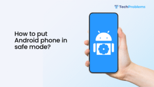 How to put Android phone in safe mode?