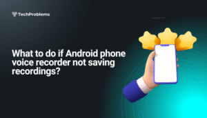 What to do if Android phone voice recorder not saving recordings?