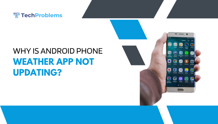 Why is Android phone weather app not updating?