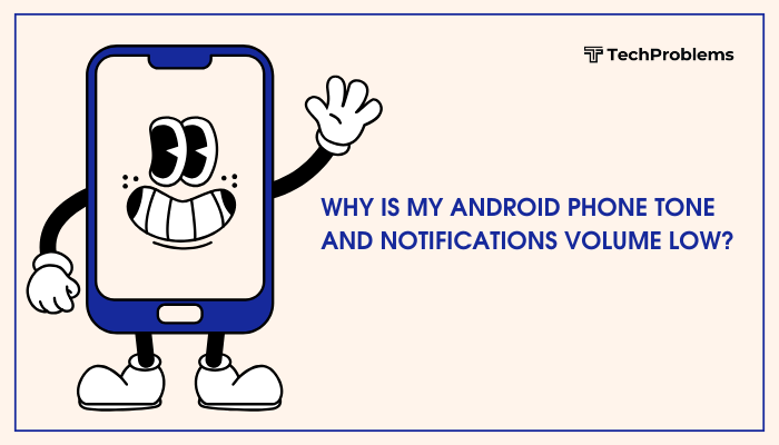 Why is my Android phone tone and notifications volume low?Why is my Android phone tone and notifications volume low?