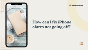 How can I fix iPhone alarm not going off?