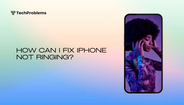 How can I fix iPhone not ringing?