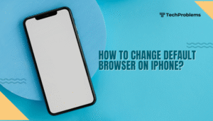 How to change default browser on iPhone?