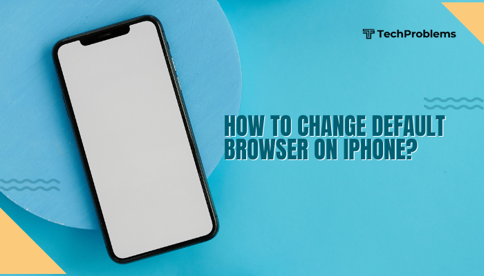 How to change default browser on iPhone?