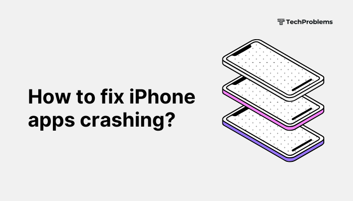 How to fix iPhone apps crashing?