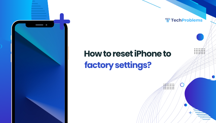 How to reset iPhone to factory settings?