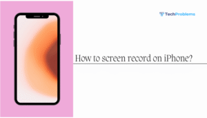 How to screen record on iPhone?