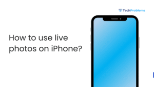 How to use live photos on iPhone?