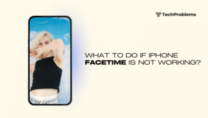 What to do if iPhone FaceTime is not working?