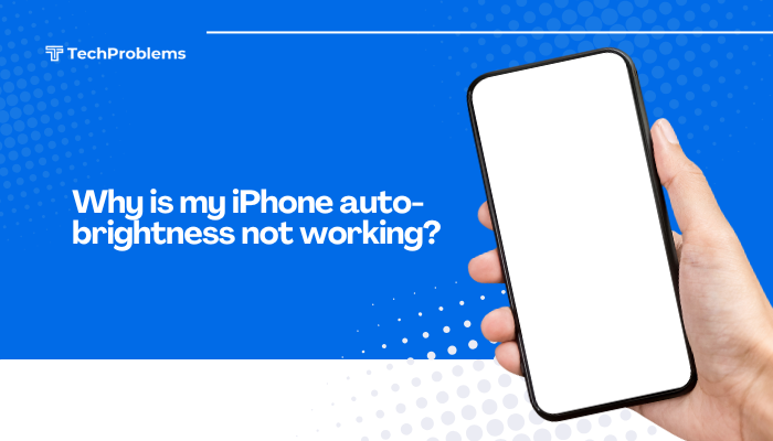 Why is my iPhone auto-brightness not working?