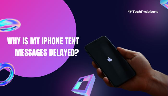 Why is my iPhone text messages delayed?